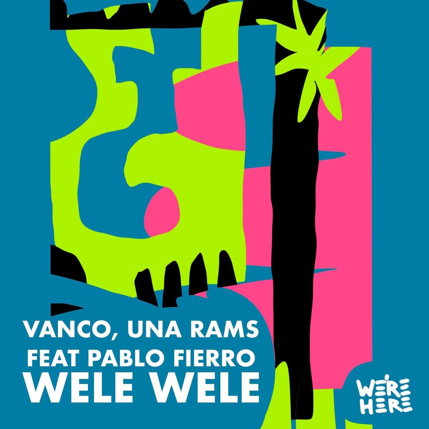 Cover - Pablo Fierro, Vanco, Una Rams - WELE WELE (Original Mix)