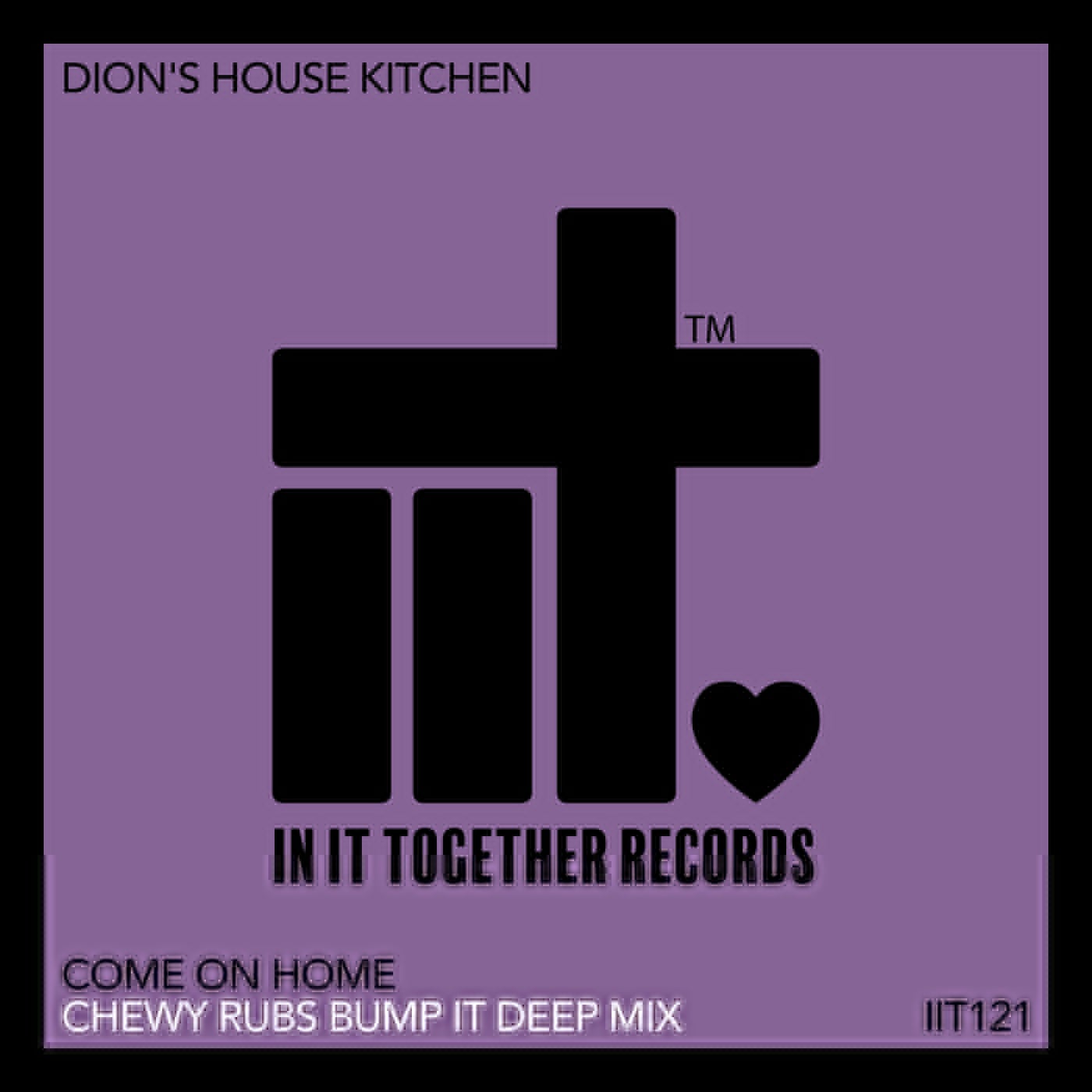 Cover - Dion's House Kitchen - Come On Home (Chewy Rubs Bump It Deep Mix)