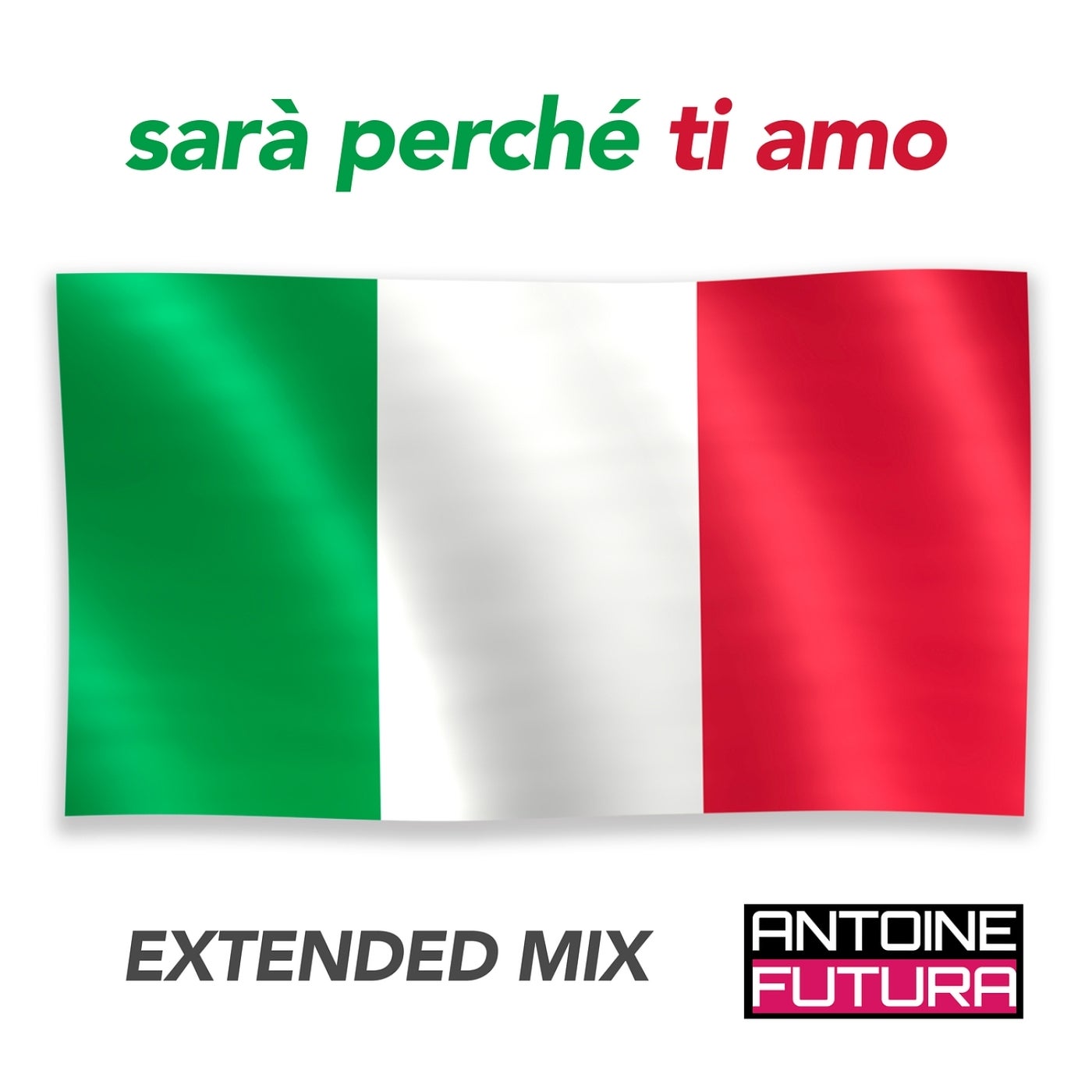 Cover - Antoine Futura - Sarà perché ti amo (extended mix) (Original Mix)