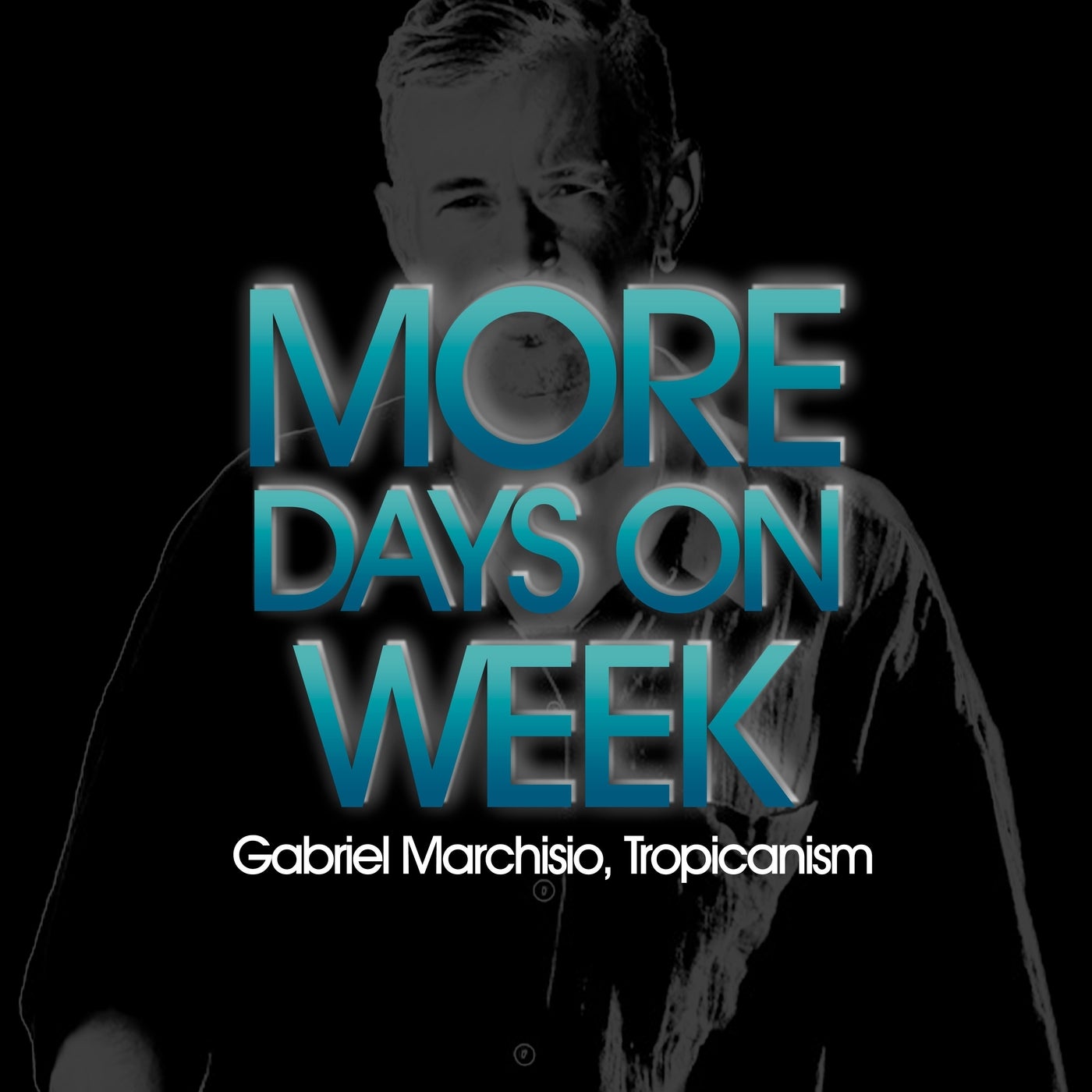 Cover - Gabriel Marchisio, Tropicanism - More Days on Week (Ibiza Edit)