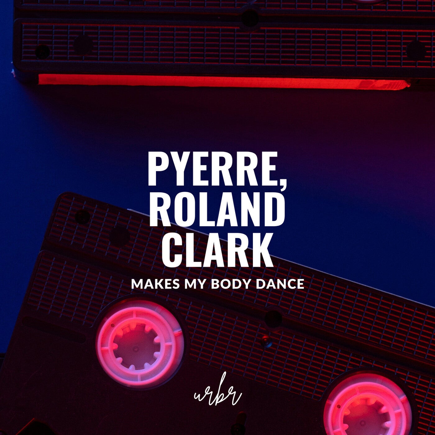 Cover - Roland Clark, PYERRE - Makes My Body Dance (Extended Mix)