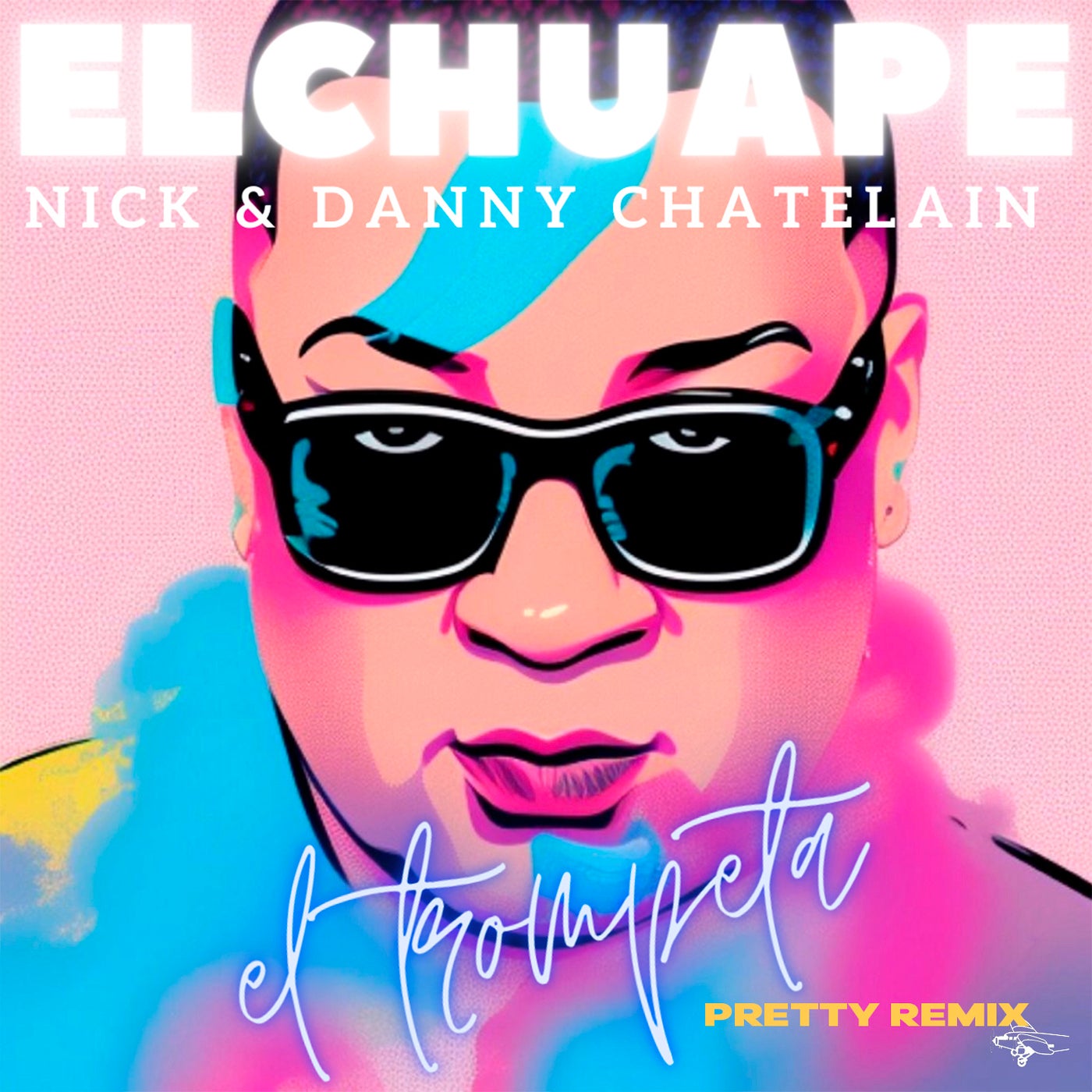 Cover - Nick & Danny Chatelain, El Chuape - El Trompeta (Pretty Remix)
