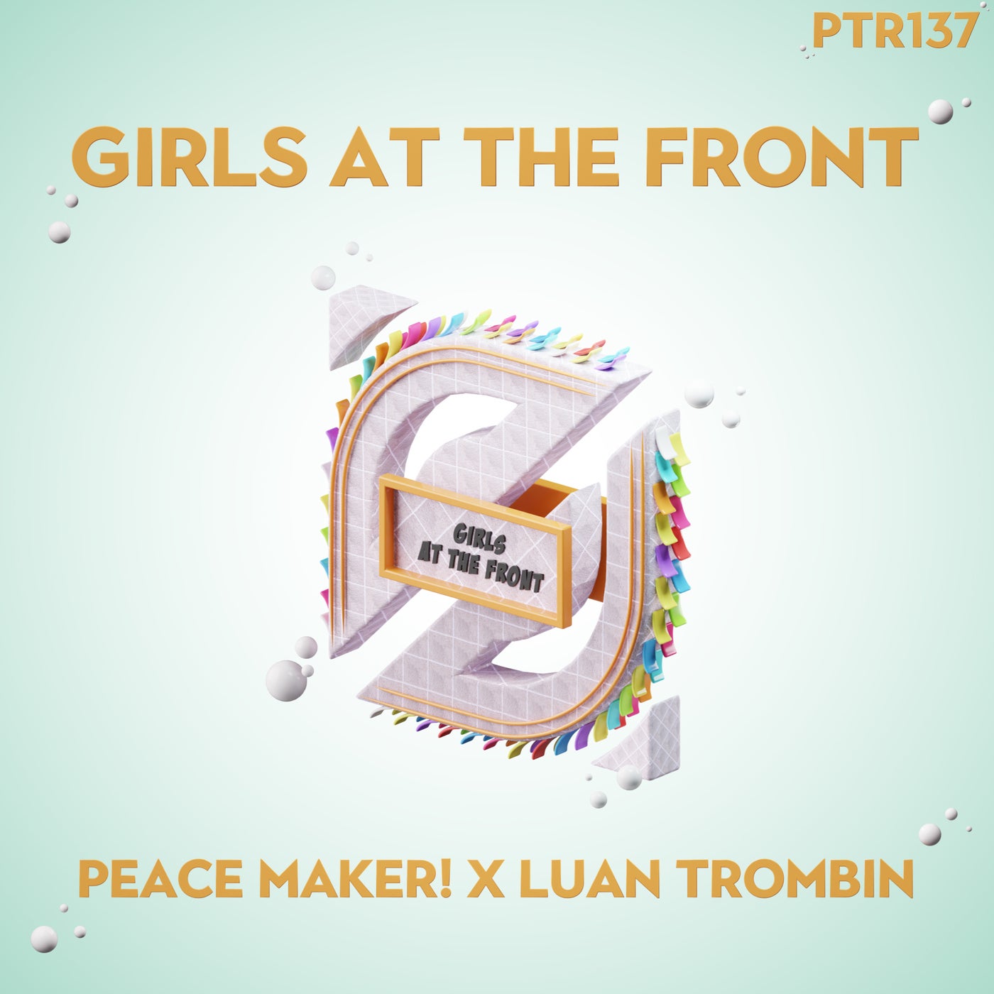 Cover - PEACE MAKER!, Luan Trombin - Girls At The Front (Extended Mix)