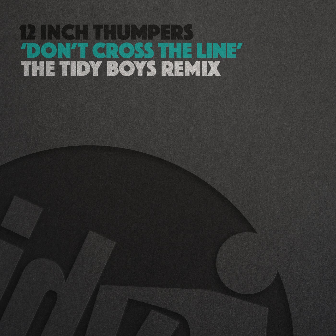Cover - 12 Inch Thumpers - Don't Cross The Line (The Tidy Boys Extended Remix)