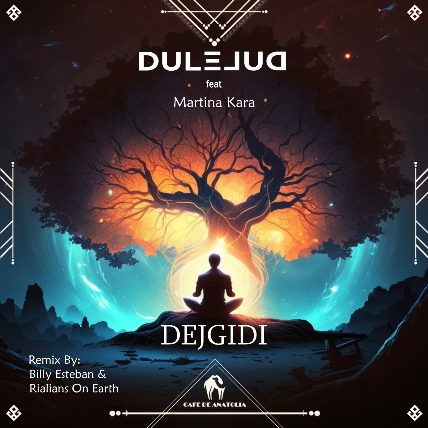 Cover - Cafe De Anatolia, DULELUD - Dejgidi feat. Martina Kara (Billy Esteban & Rialians on Earth Remix)