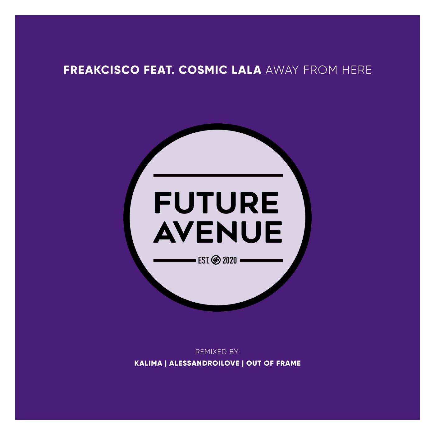 Cover - Freakcisco, Cosmic Lala - Away From Here (Kalima Remix)