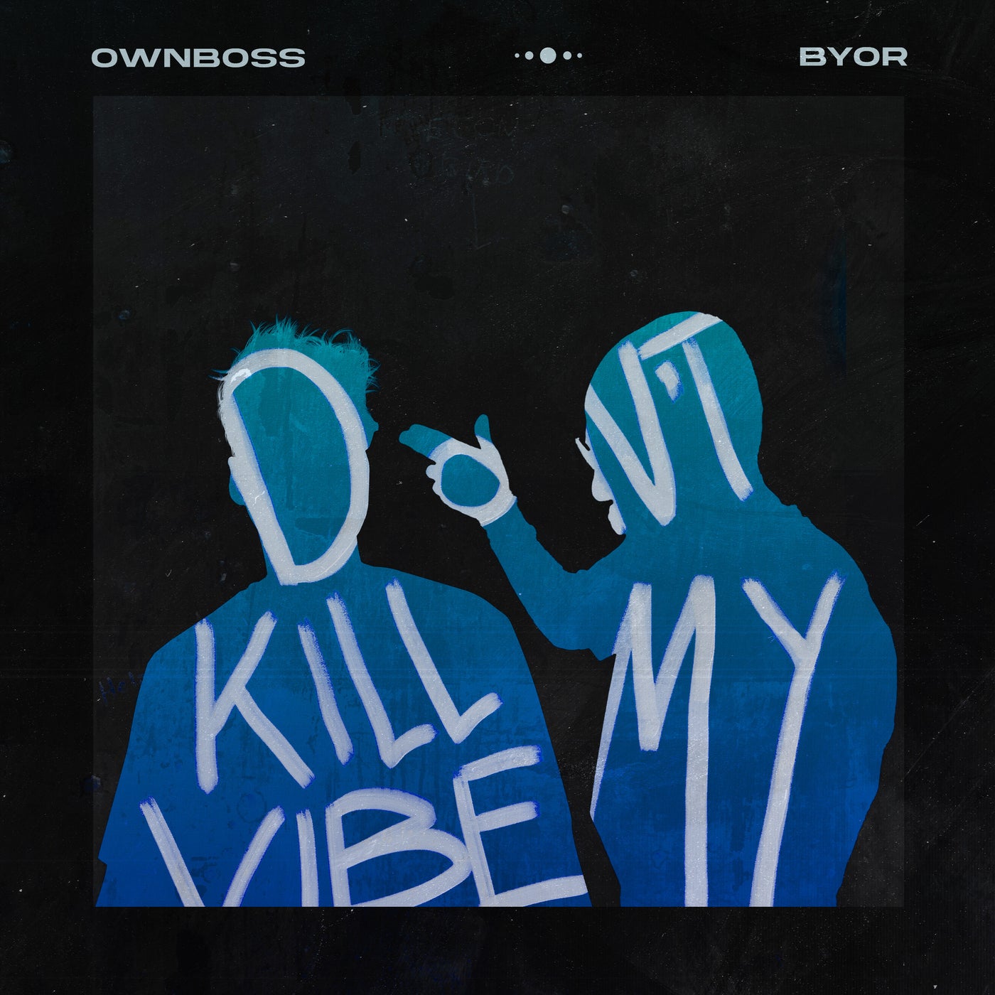 Cover - BYOR, Öwnboss - Don't Kill My Vibe (Extended Mix)