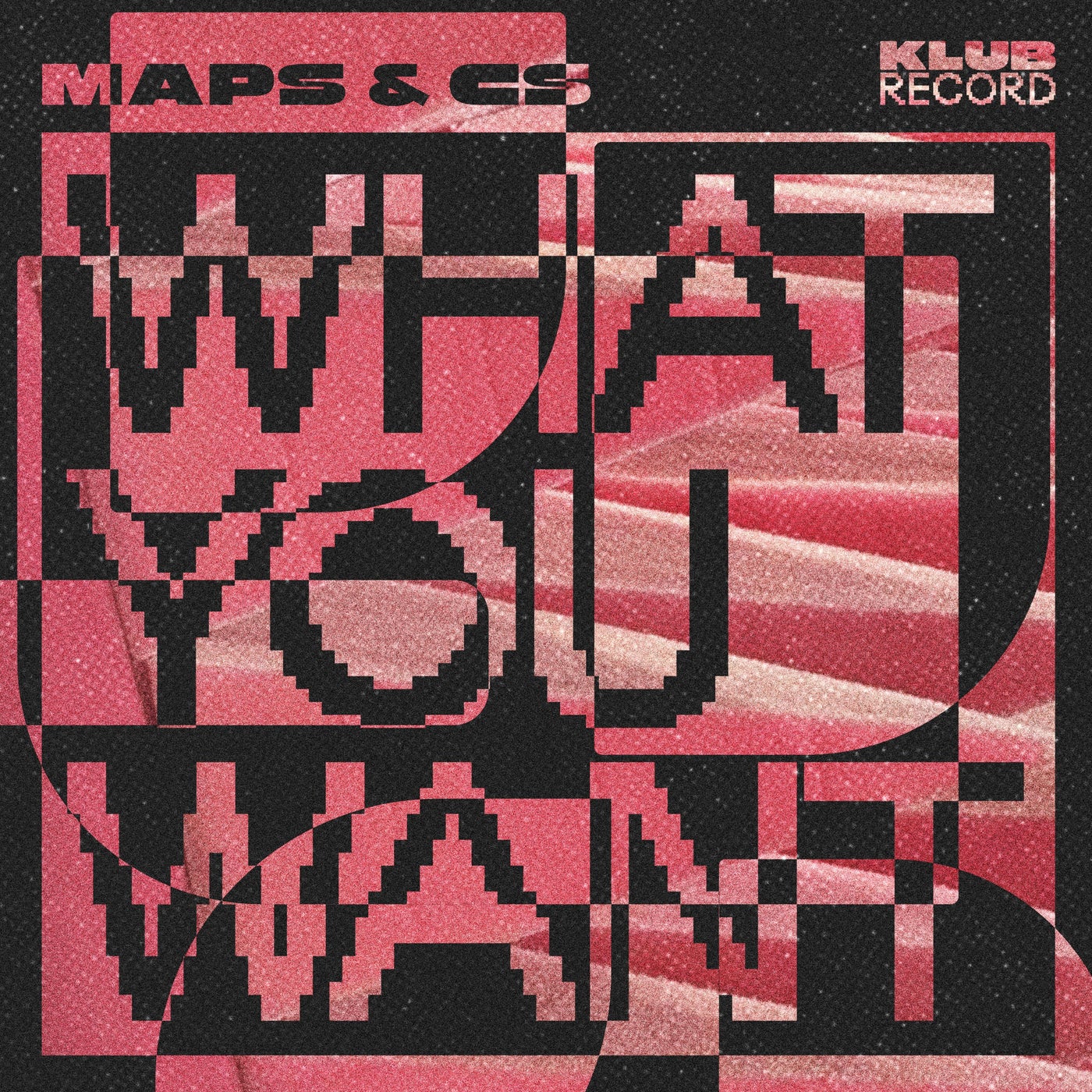 Cover - Maps, CS - What You Want (Extended)