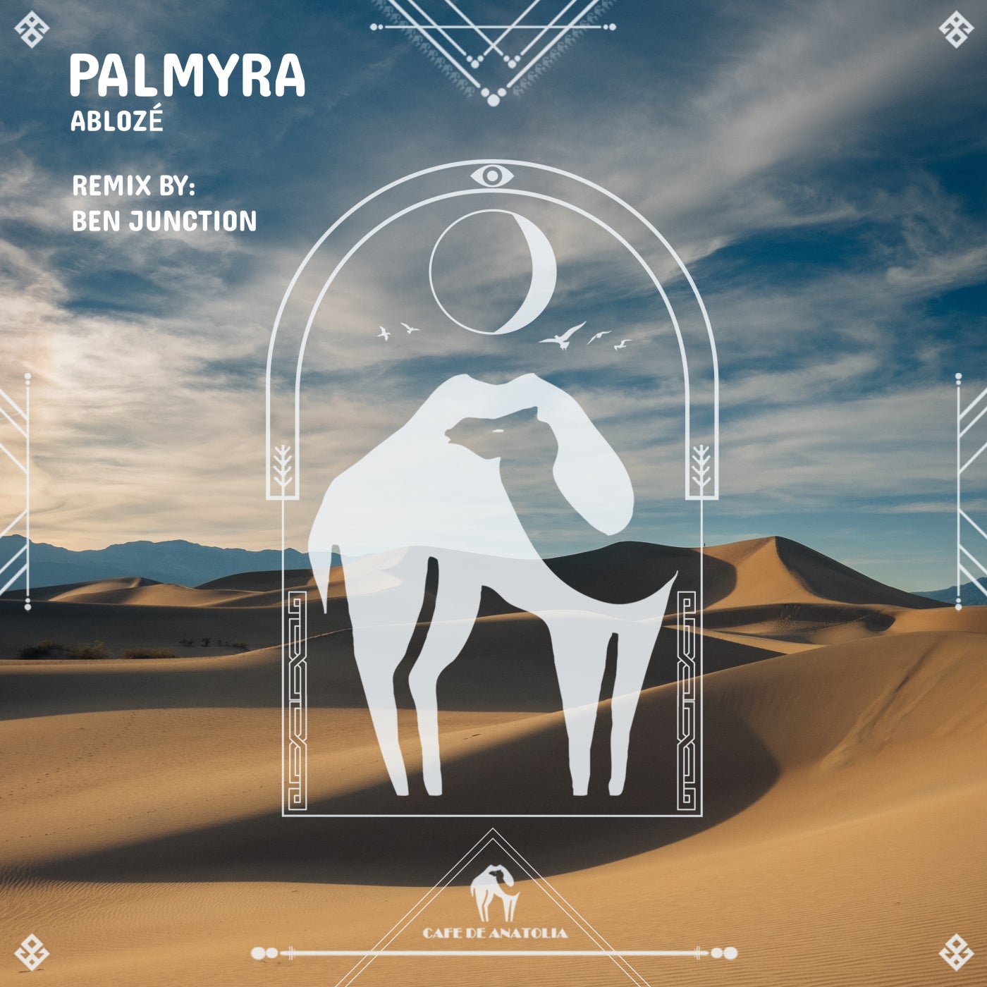 Cover - Cafe De Anatolia, Ablozé - Palmyra (Ben Junction Remix)