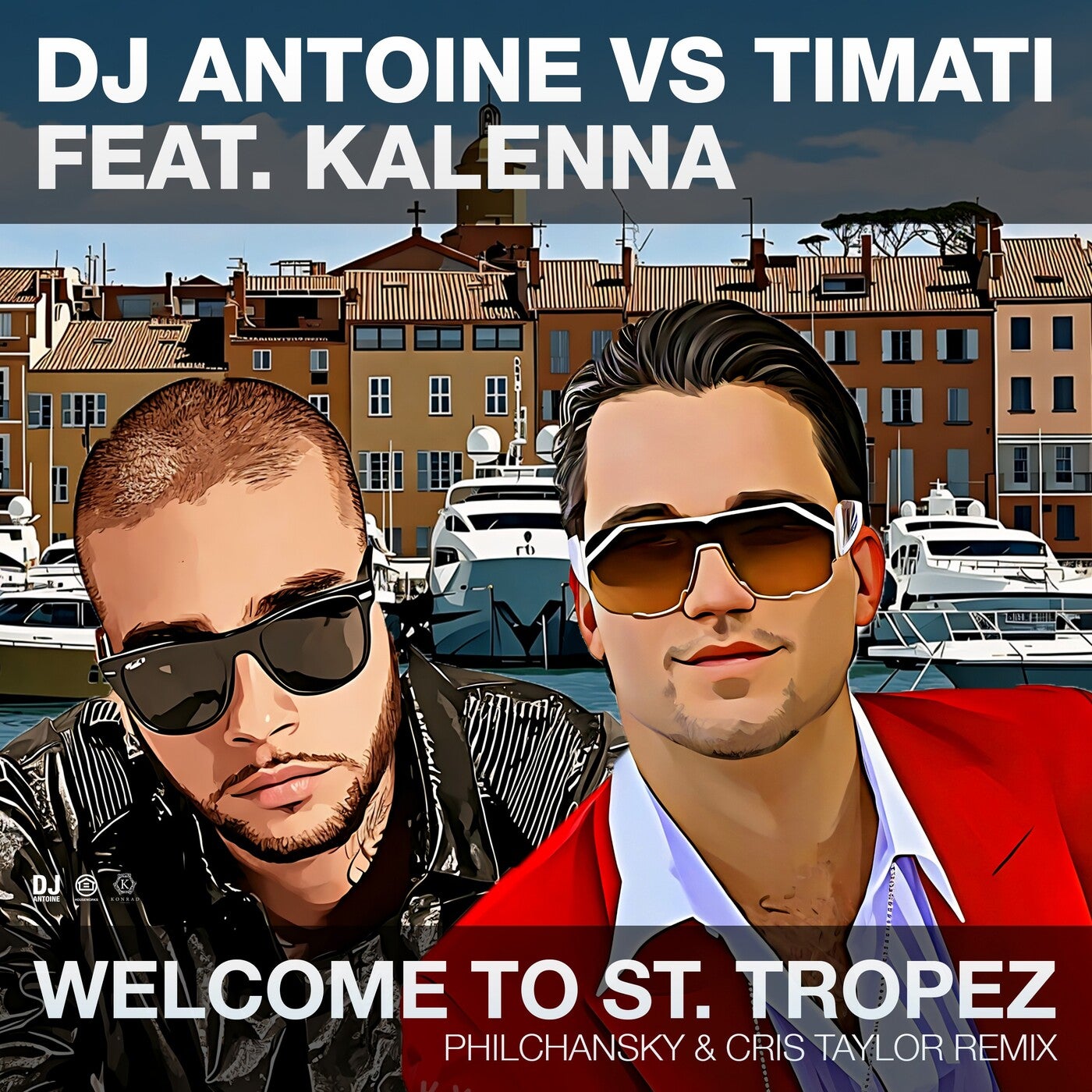 Cover - DJ Antoine, Timati, Kalenna - Welcome to St. Tropez feat. Kalenna (Philchansky & Cris Taylor Extended Remix)