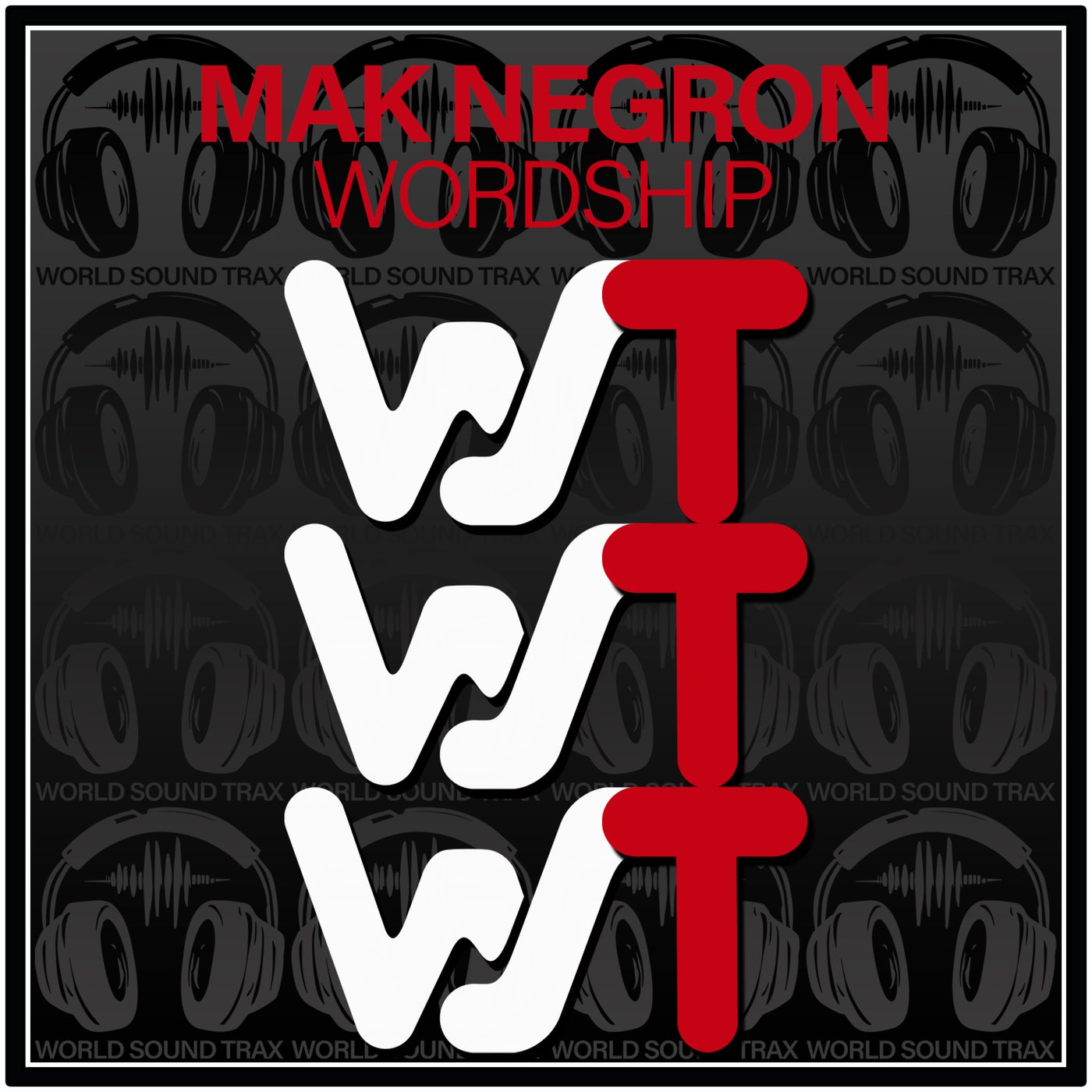 Cover - Mak Negron - Wordship (Original Mix)