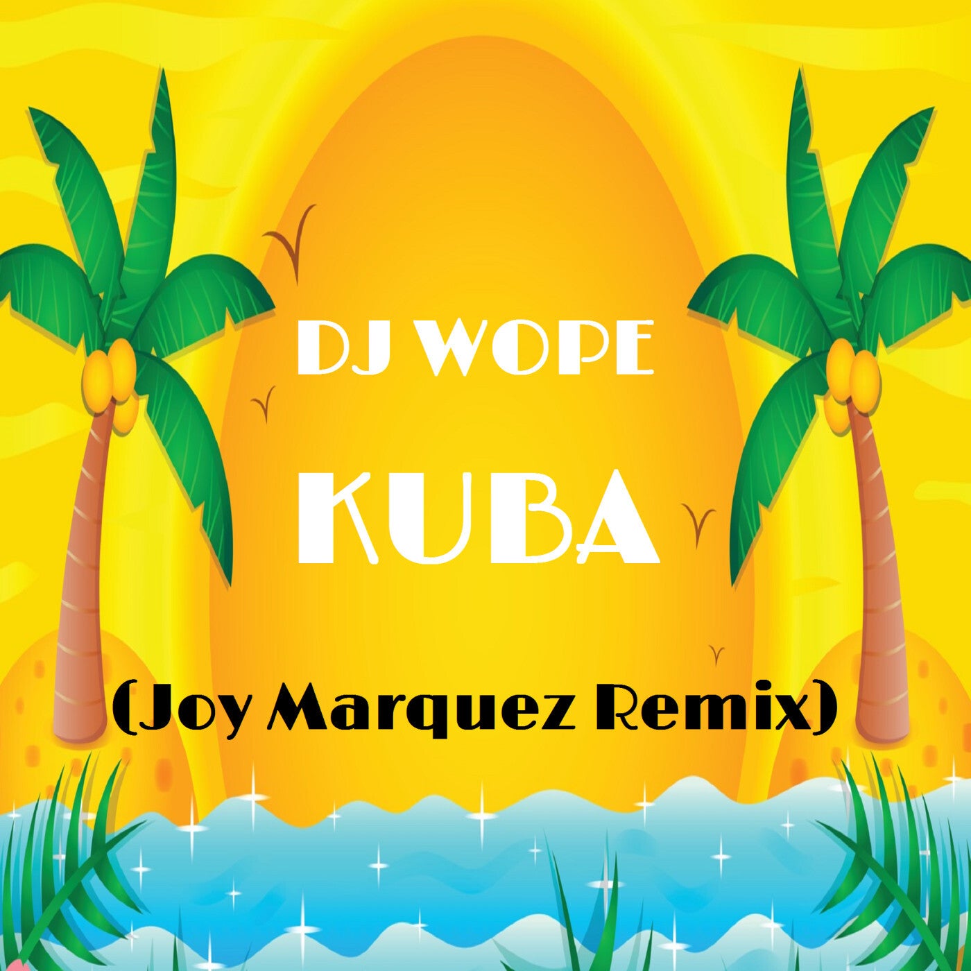 Cover - DJ Wope - Kuba (Joy Marquez Remix)