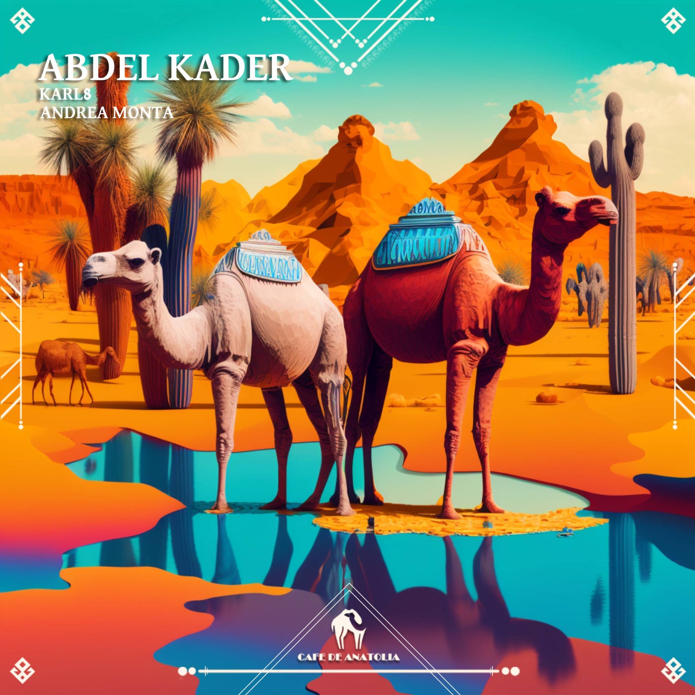 Cover - Cafe De Anatolia, Karl8 & Andrea Monta - Abdel Kader (Extended Mix)