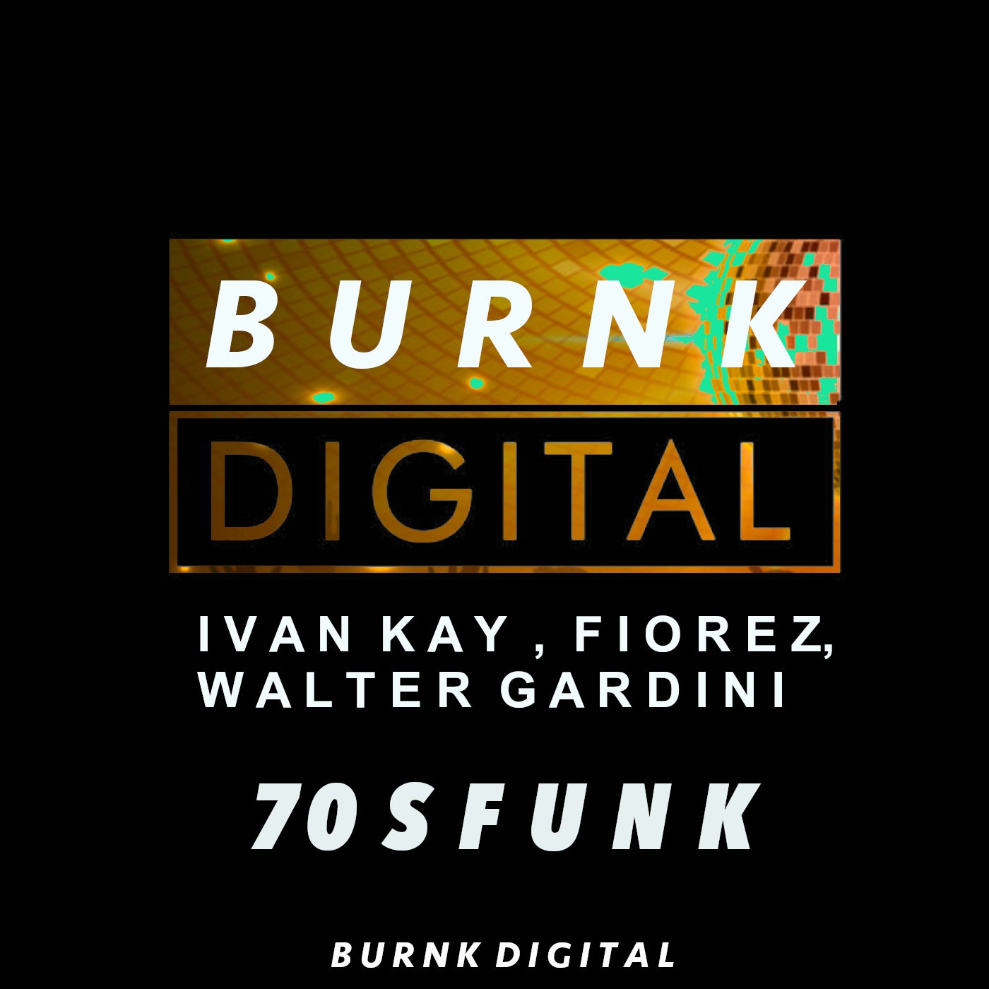 Cover - Ivan Kay, Walter Gardini, Fiorez - 70 S Funk (Original Mix)