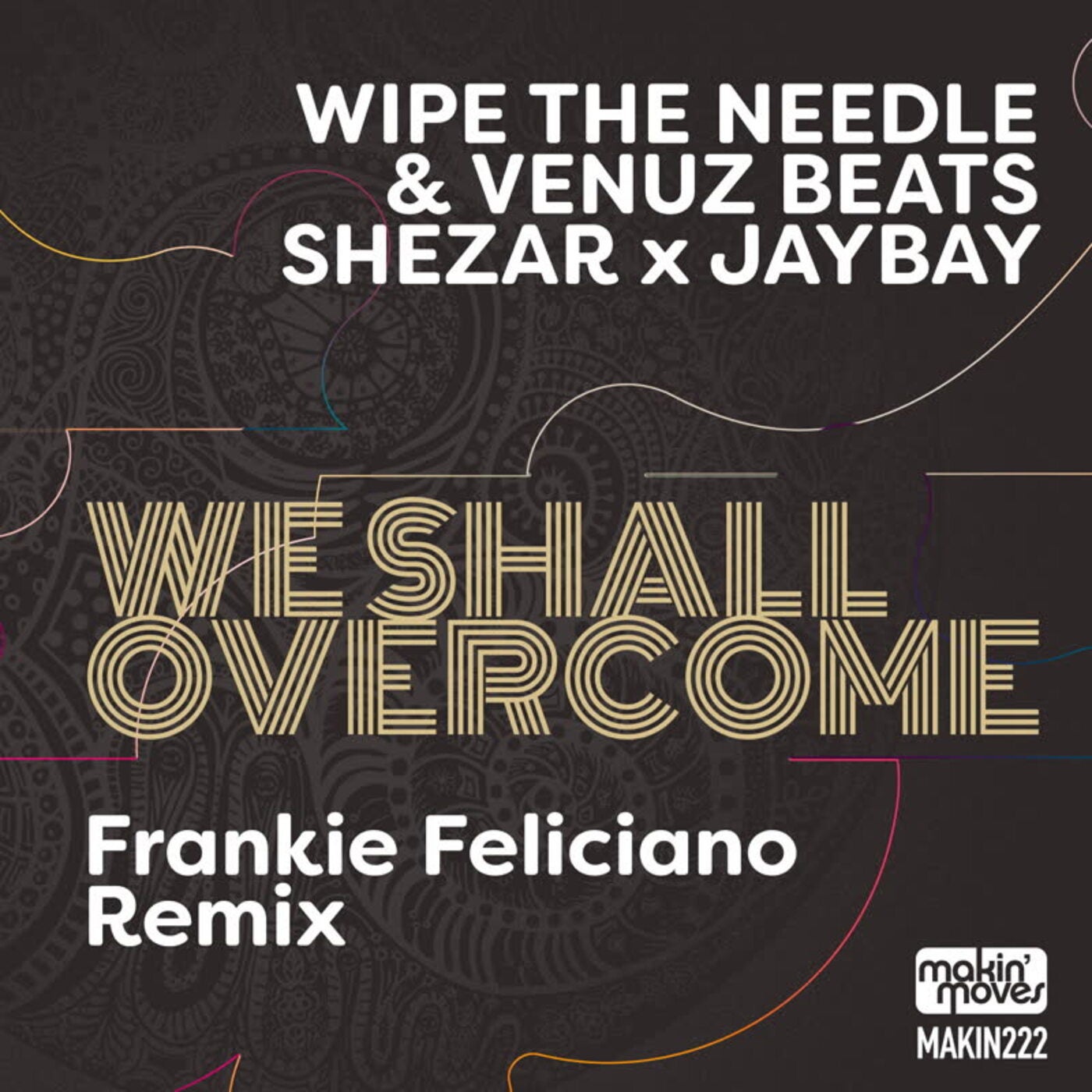 Cover - Wipe The Needle, Shezar, Jaybay, Venuz Beats - We Shall Overcome (Frankie Feliciano RBLSND Remix)