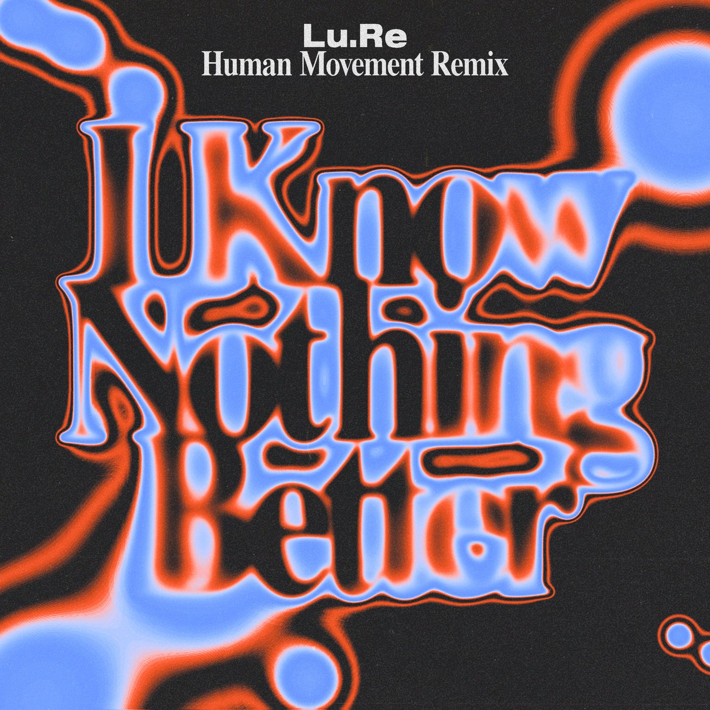 Cover - Lu.Re - I Know Nothing Better (Human Movement Remix; Extended)