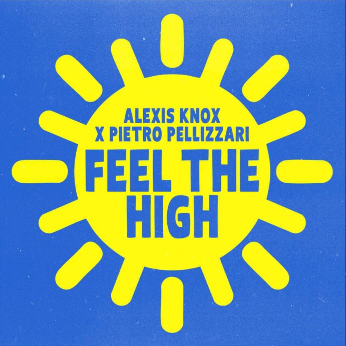 Cover - Alexis Knox, Pietro Pellizzari - Feel The High (Extended Mix)