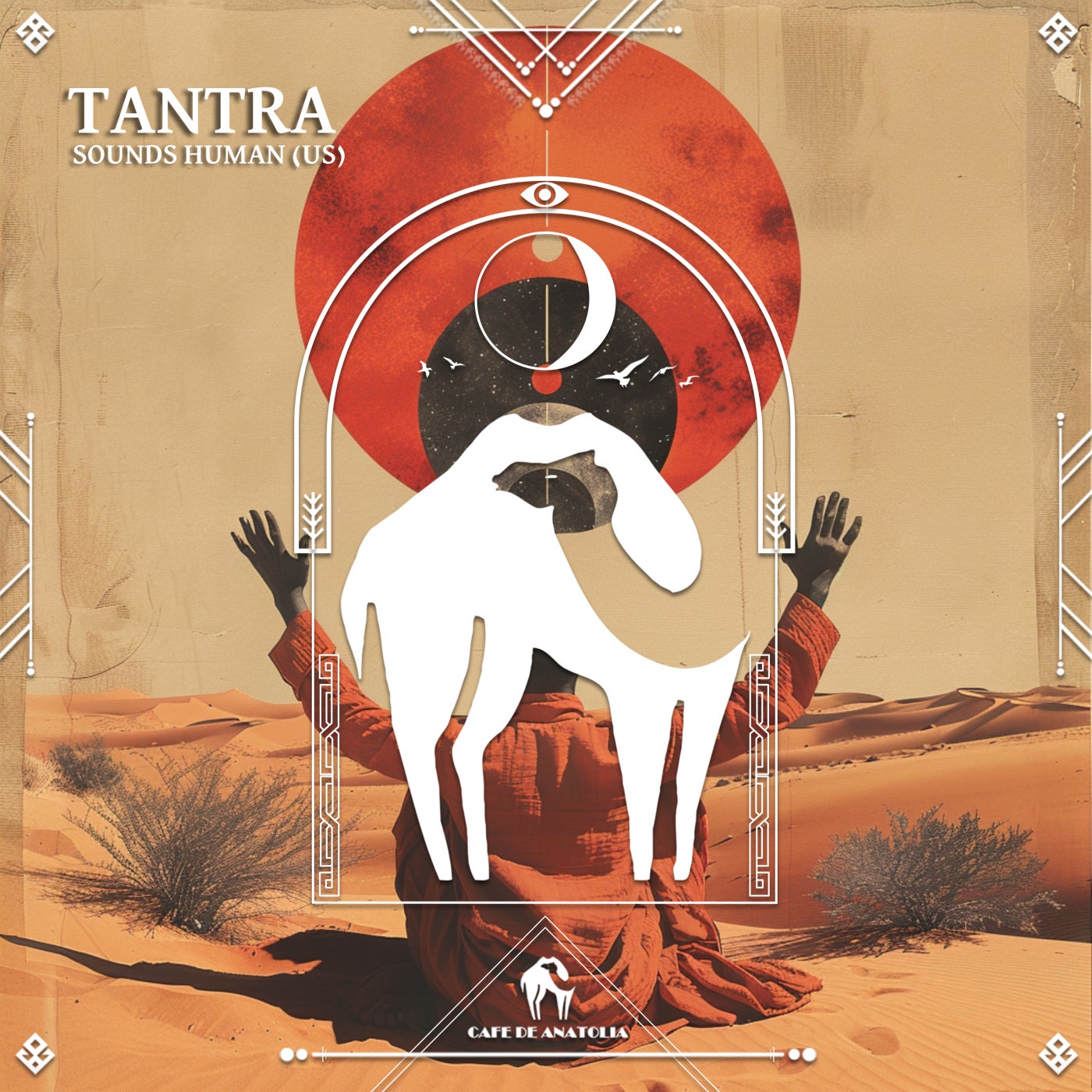 Cover - Cafe De Anatolia, Sounds Human (US) - Tantra (Original Mix)