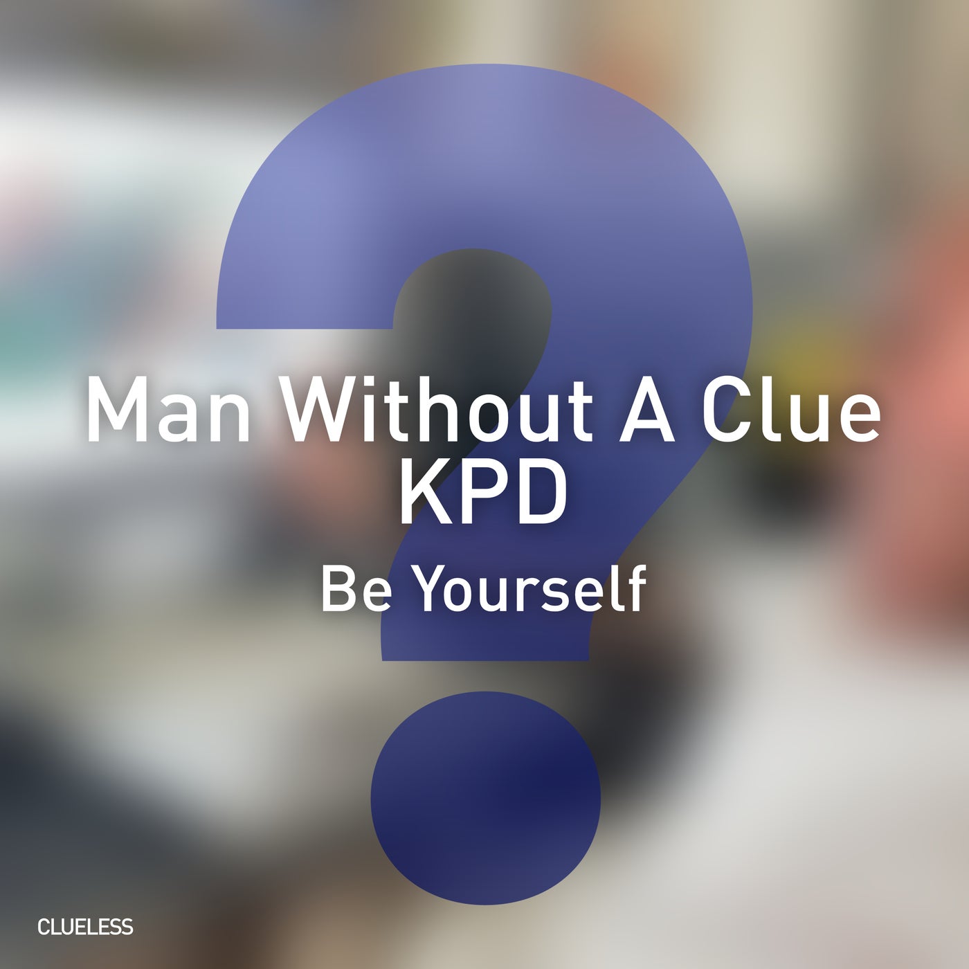 Cover - KPD, Man Without A Clue - Be Yourself (Instrumental Mix)