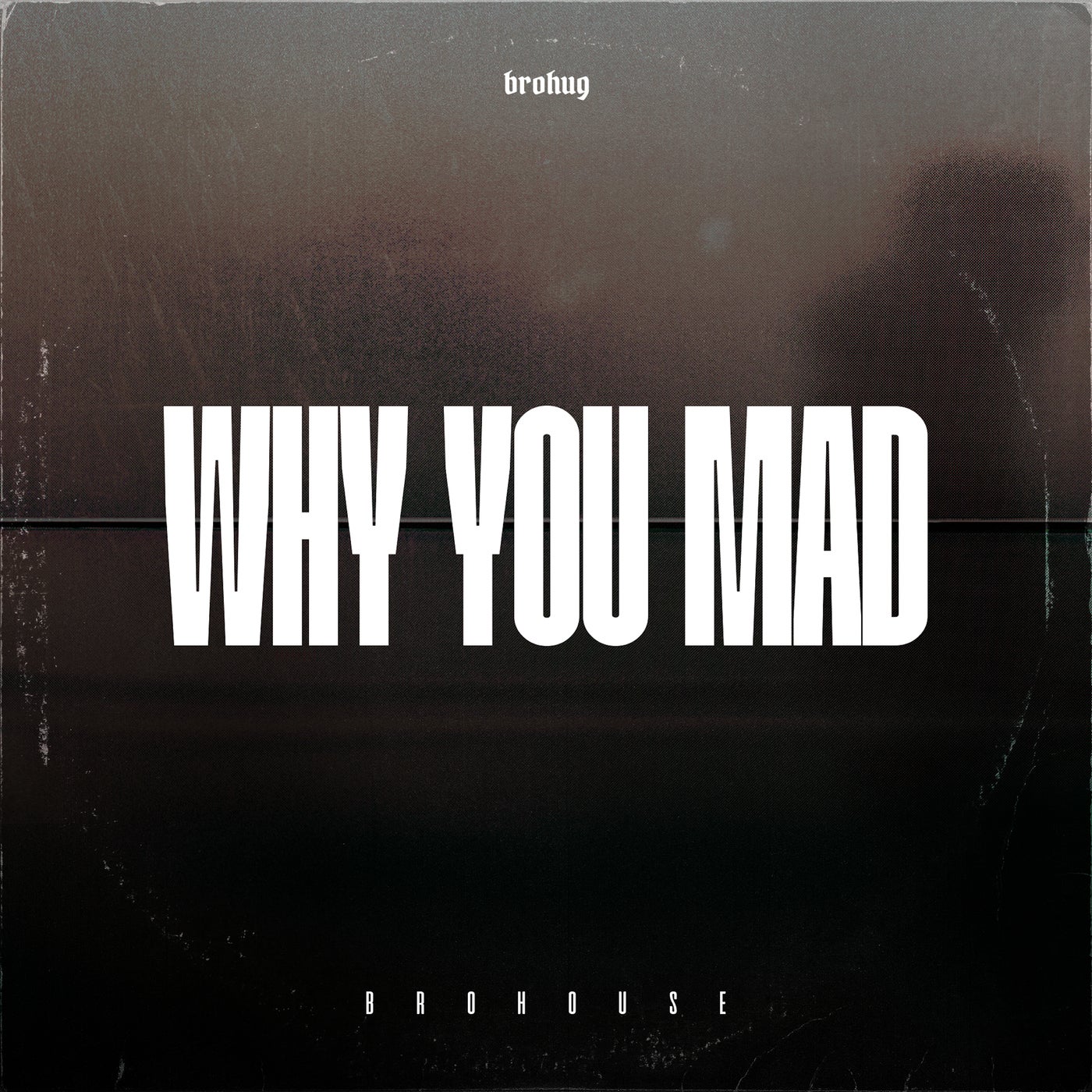 Cover - Brohug - Why You Mad (Original Mix)