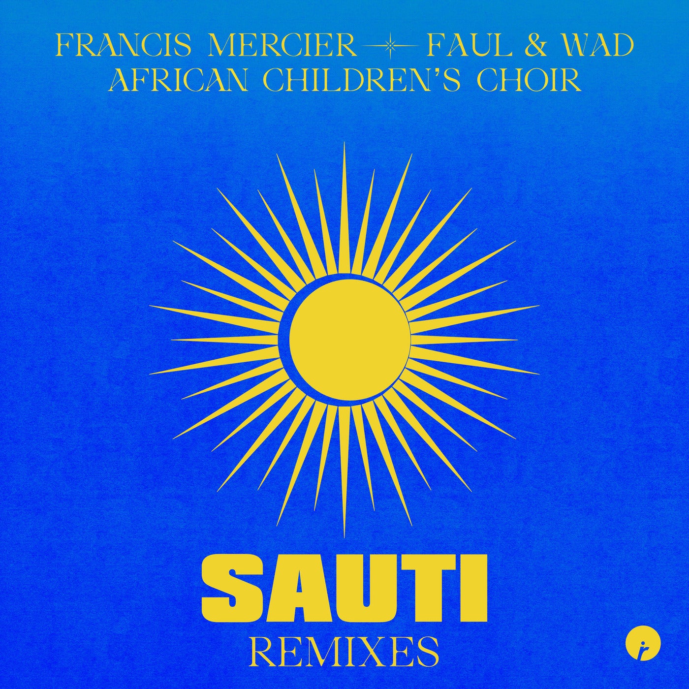 Cover - African Children's Choir, Francis Mercier, Faul & Wad, Jawora - Sauti (Jawora Extended Remix)