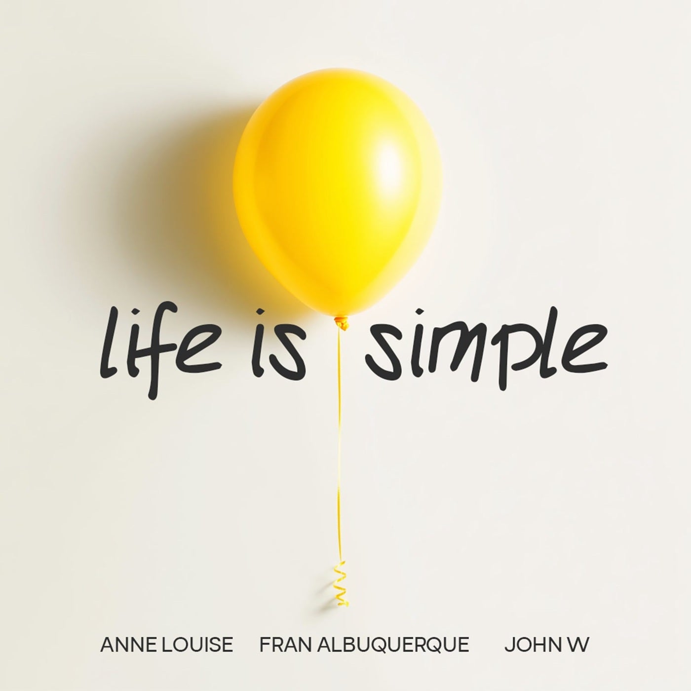 Cover - John W, Anne Louise, Fran Albuquerque - Life Is Simple (Extended Mix)