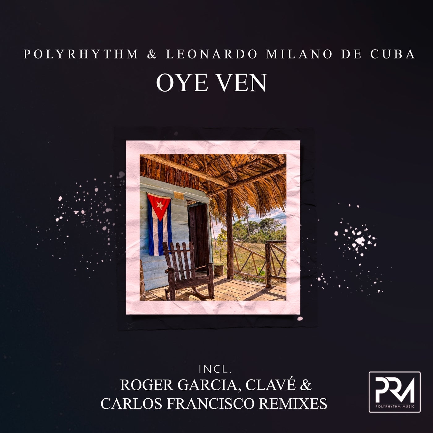 Cover - PolyRhythm, Leonardo Milano De Cuba - Oye Ven (CLAVÉ Rumbero Mix)