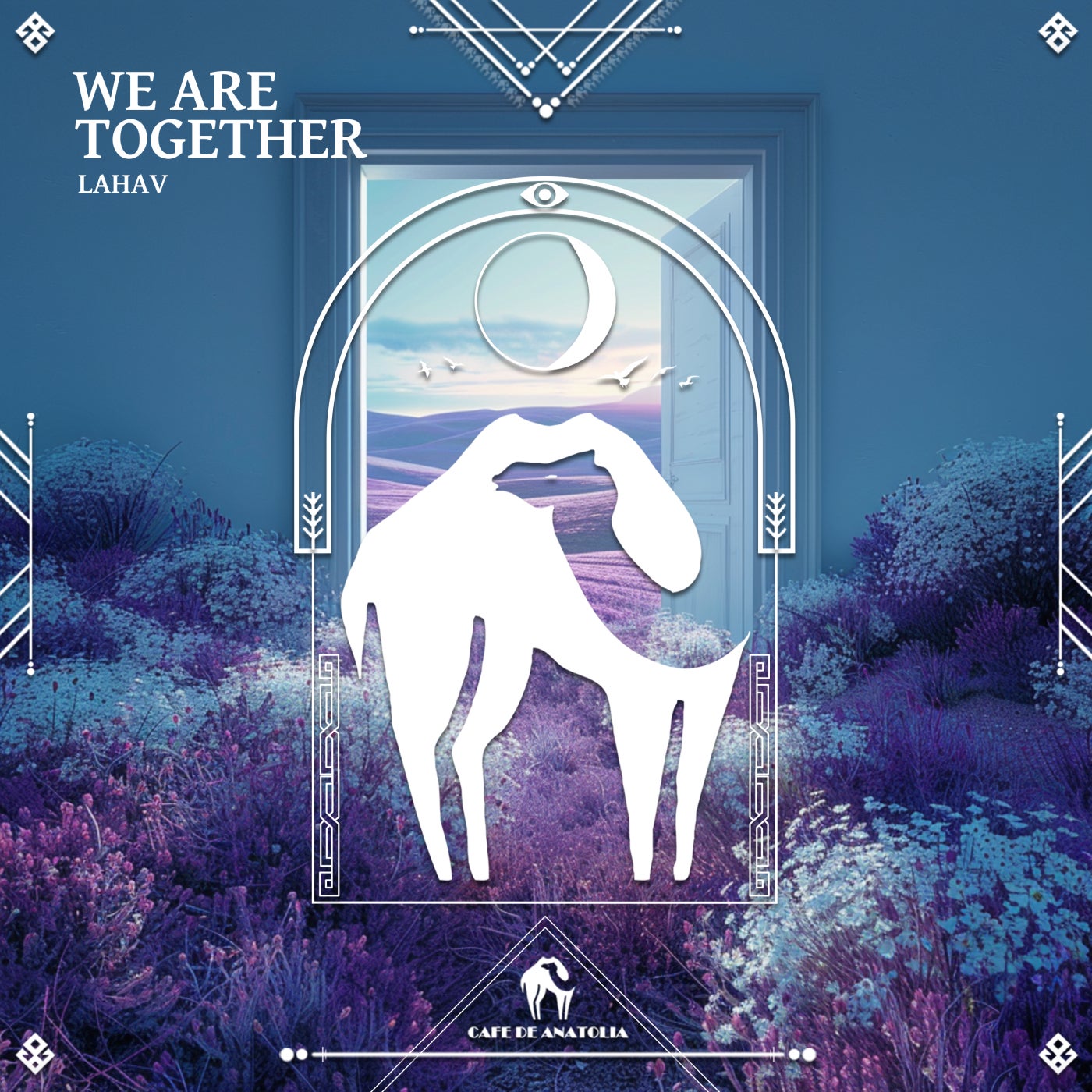 Cover - Cafe De Anatolia, LAHAV - We Are Together (Original Mix)