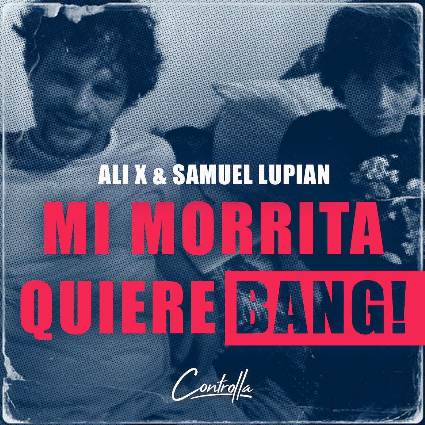 Cover - Ali X, Samuel Lupián - Mi Morrita quiere BANG!  (Original Mix)