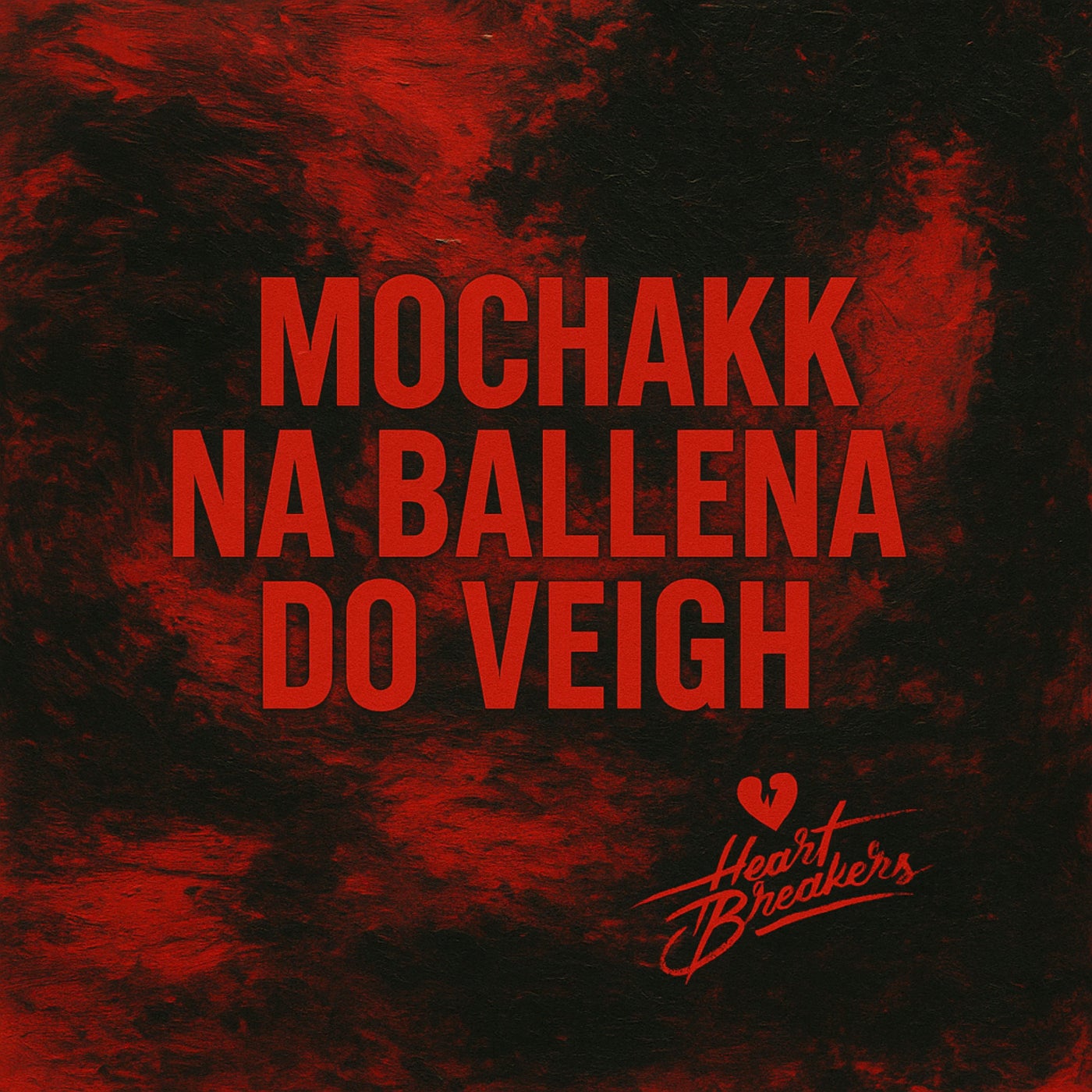 Cover - Heartbreakers - Mochakk Na Ballena do Veigh (Original Mix)