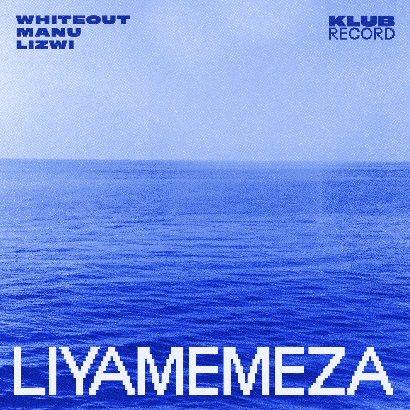 Cover - Whiteout, Lizwi, MANU (UK) - Liyamemeza (Extended)