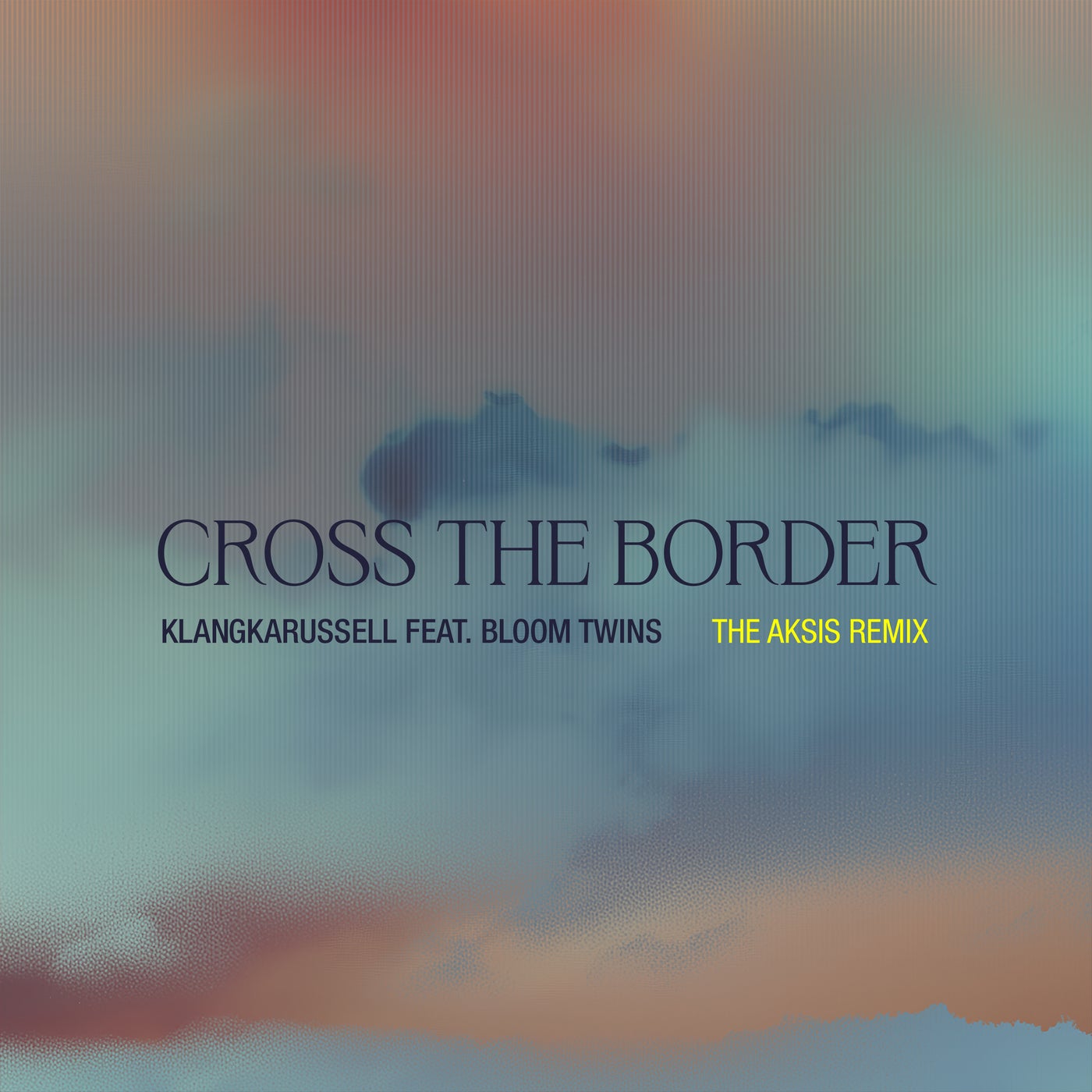 Cover - Klangkarussell, Bloom Twins - Cross The Border (The Aksis Remix)