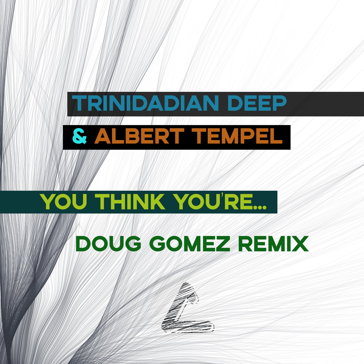 Cover - Trinidadian Deep, Albert Tempel - You think you're... (Doug Gomez remix)