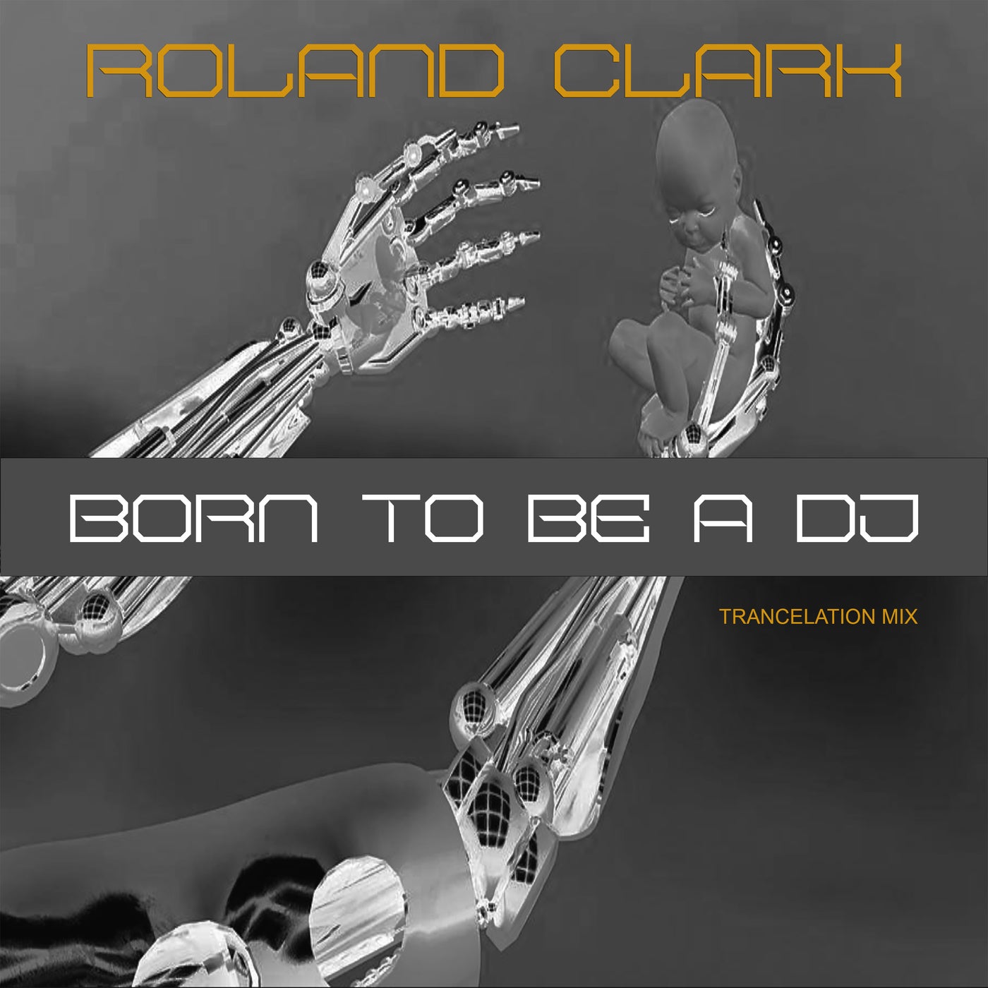 Cover - Roland Clark - Born To Be A DJ (Trancelation Mix)