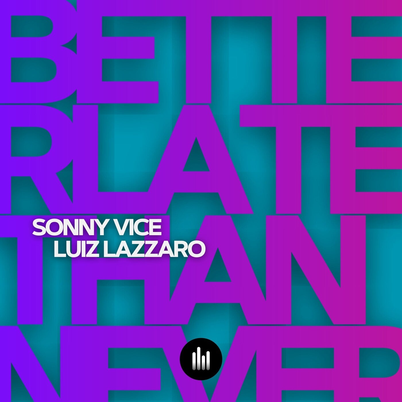 Cover - Sonny Vice, Luiz Lazzaro - Better Late Than Never (Original Mix)