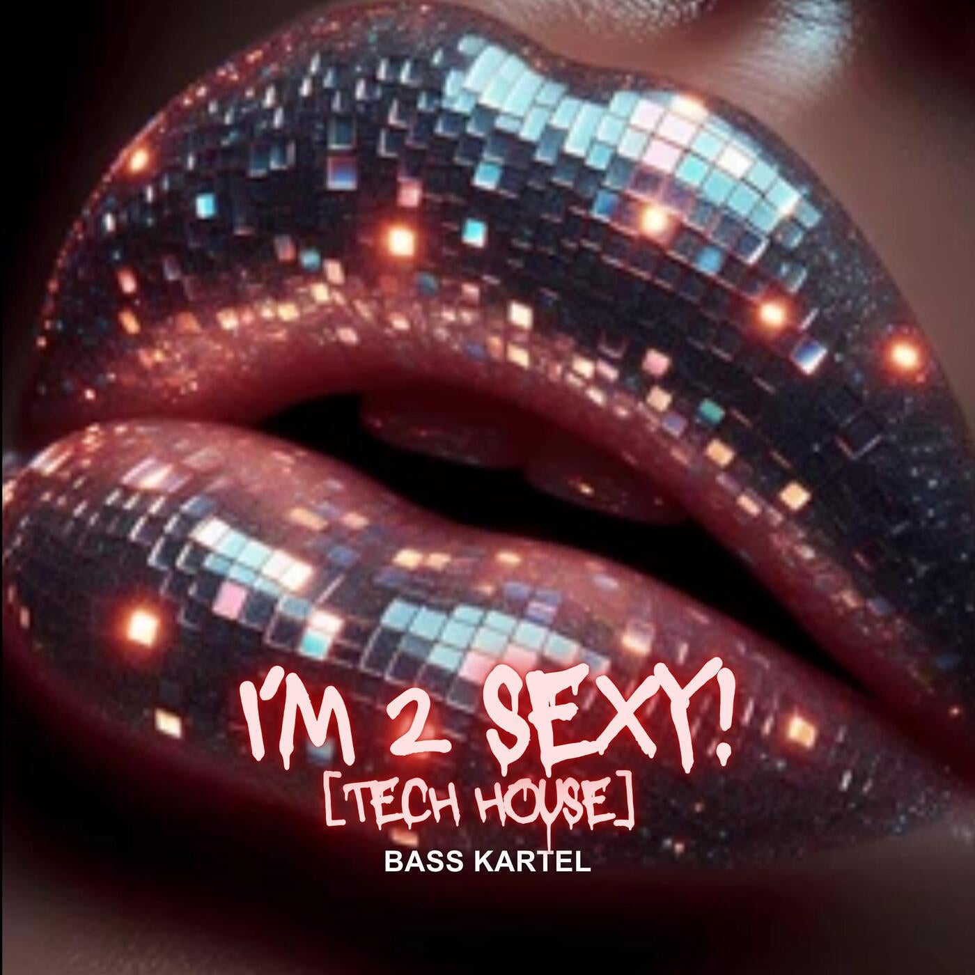 Cover - Bass Kartel - I'm 2 Sexy! (Tech House) Promo tools