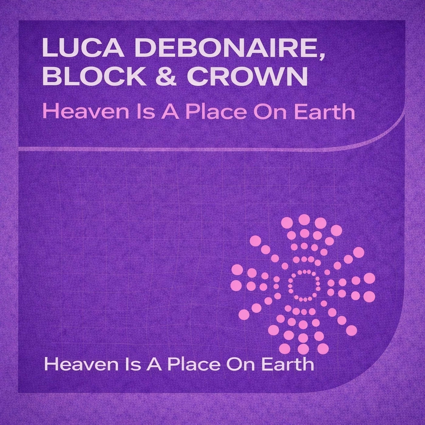 Cover - Block & Crown, Luca Debonaire - Heaven is a place on earth (Original Mix) Promo tools