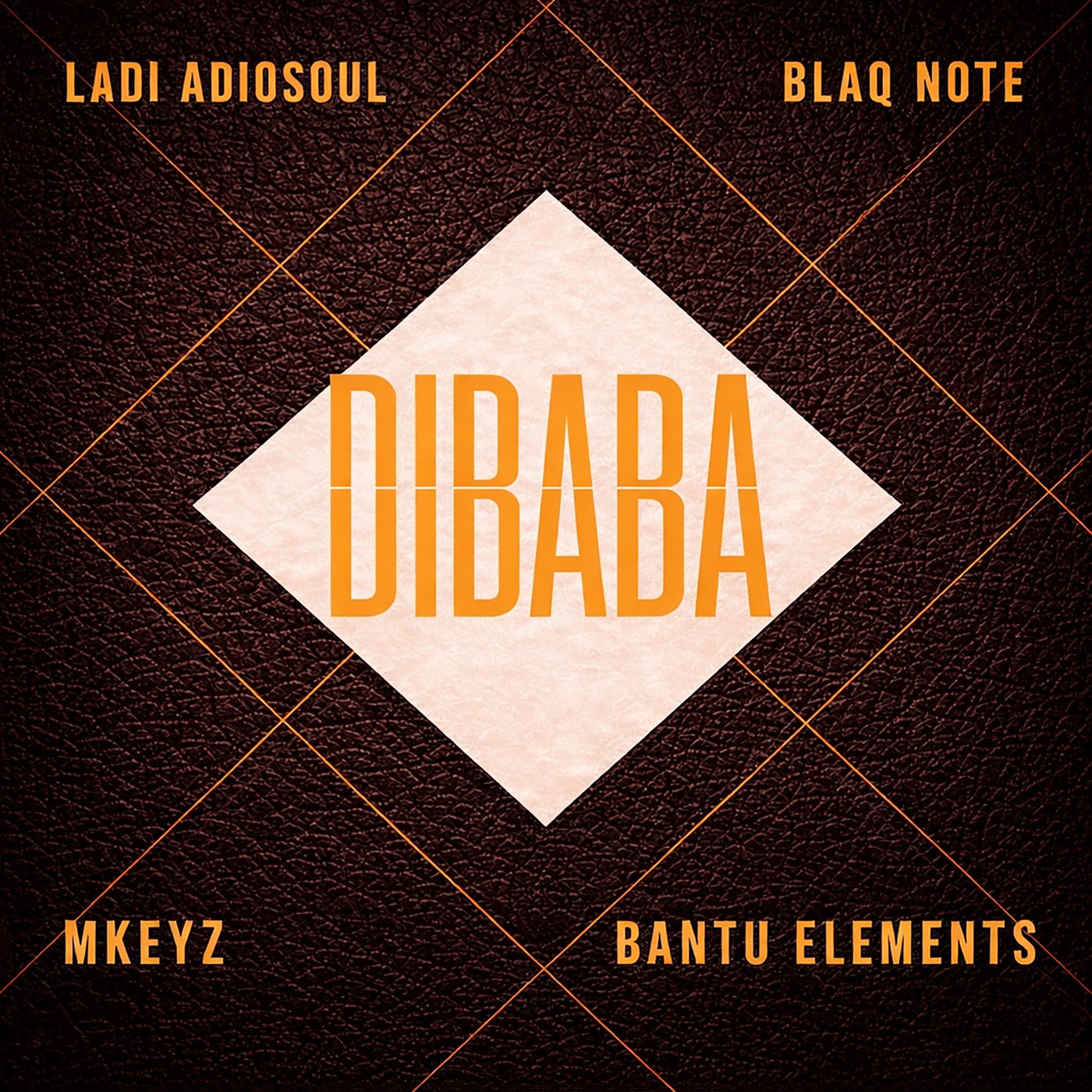 Cover - Ladi Adiosoul, Bantu Elements, Mkeyz, Blaq Note - DIBABA (Original Mix) Promo tools