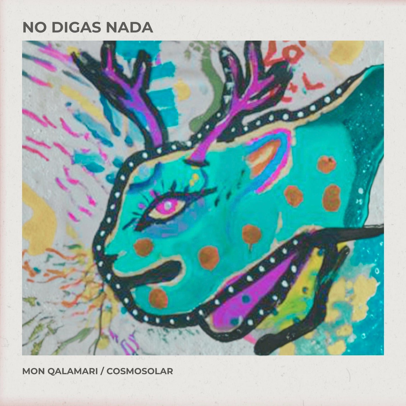 Cover - Cosmosolar, Mon Qalamari - No digas nada (Original Mix) Promo tools
