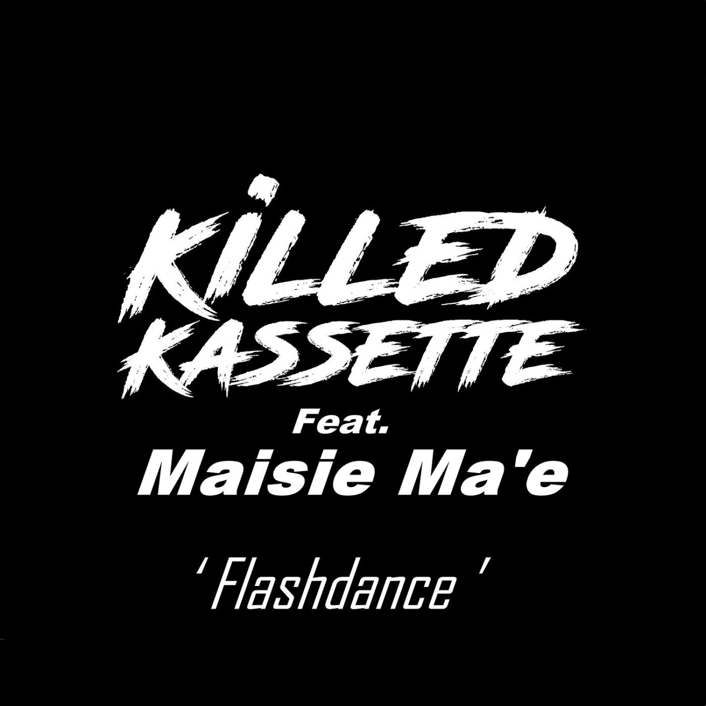 Cover - Killed Kassette, Maisie Ma'e - Flashdance (feat. Maisie Ma'e) (Original Mix) 