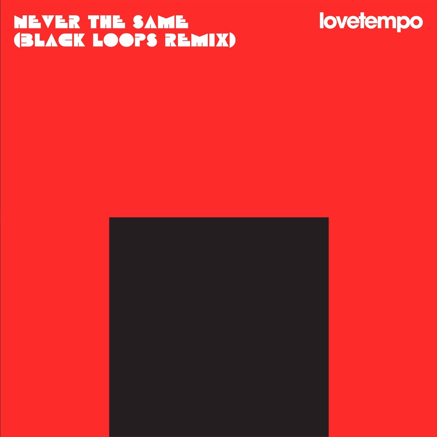 Cover - lovetempo - Never the Same (Black Loops 1am Mix) Promo tools